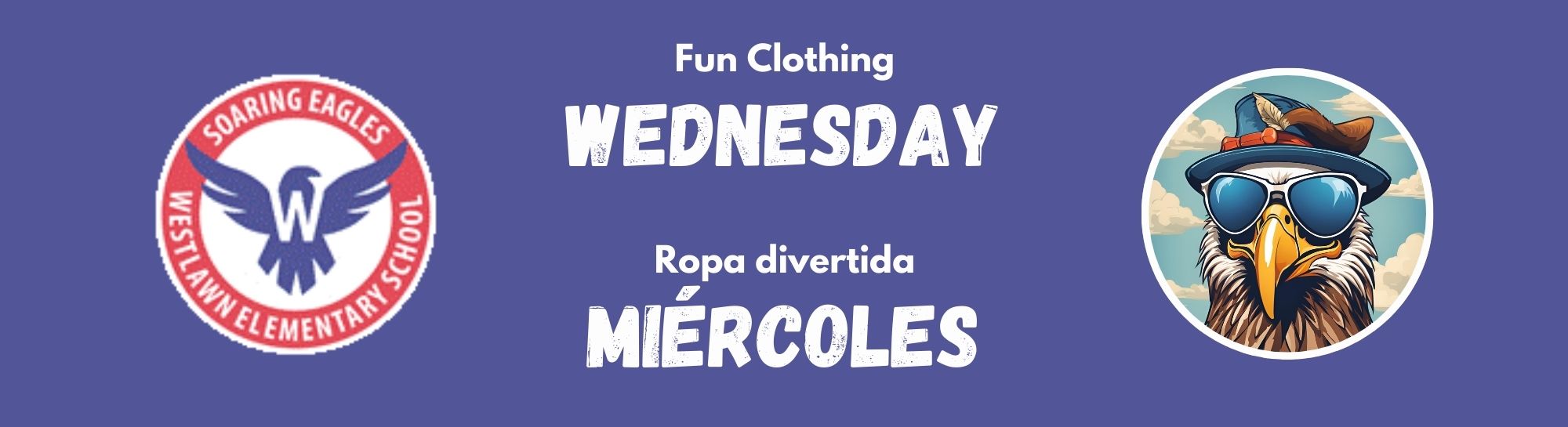 banner with Westlawn logo, a graphic of a cartoon eagle wearing sunglasses and a silly hat, and the words "Fun Clothing Wednesday" in English and Spanish